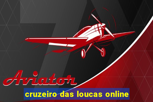 cruzeiro das loucas online